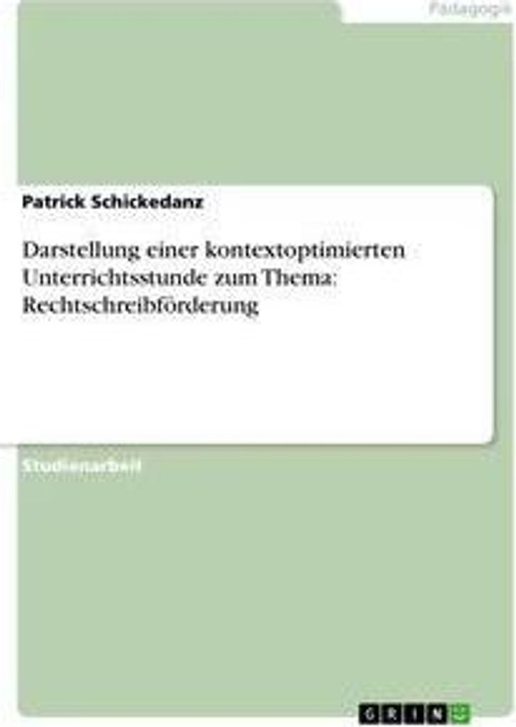Darstellung einer kontextoptimierten Unterrichtsstunde zum Thema: Rechtschreibförderung