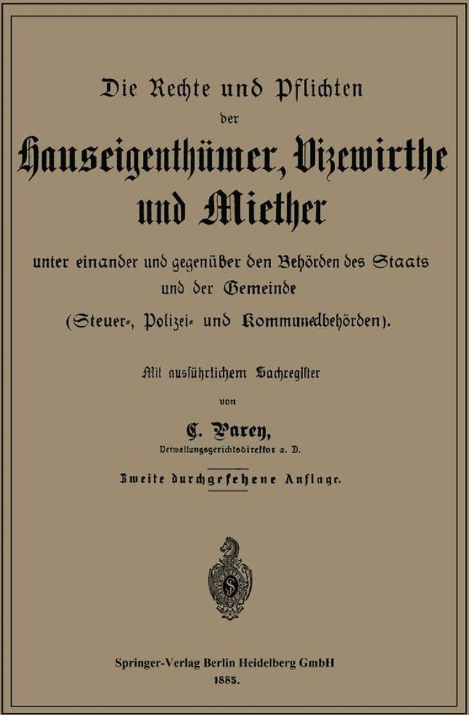 Die Rechte und Pflichten der Hauseigenthümer, Vizewirthe und Miether unter einander und gegenüber den Behörden des Staats und der Gemeinde