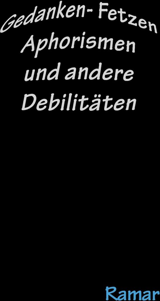 GedankenFetzen, Aphorismen