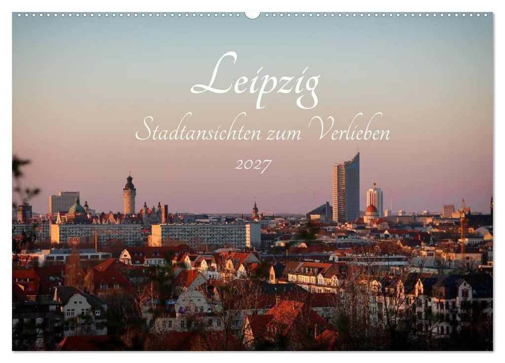 Leipzig – Stadtansichten zum Verlieben (Wandkalender 2027 DIN A2 quer), CALVENDO Monatskalender