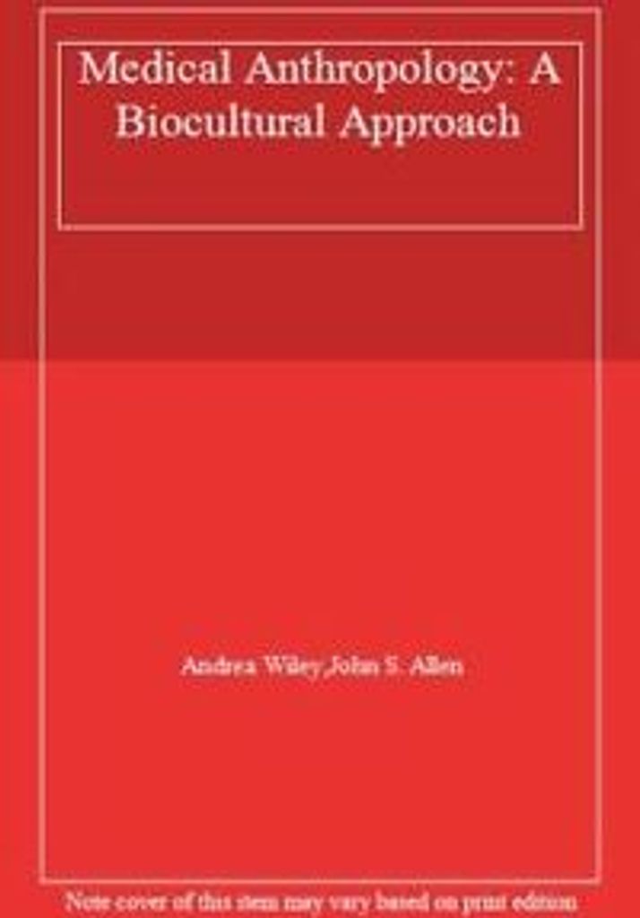 Medical Anthropology: A Biocultural Approach, Wiley, S. New,,