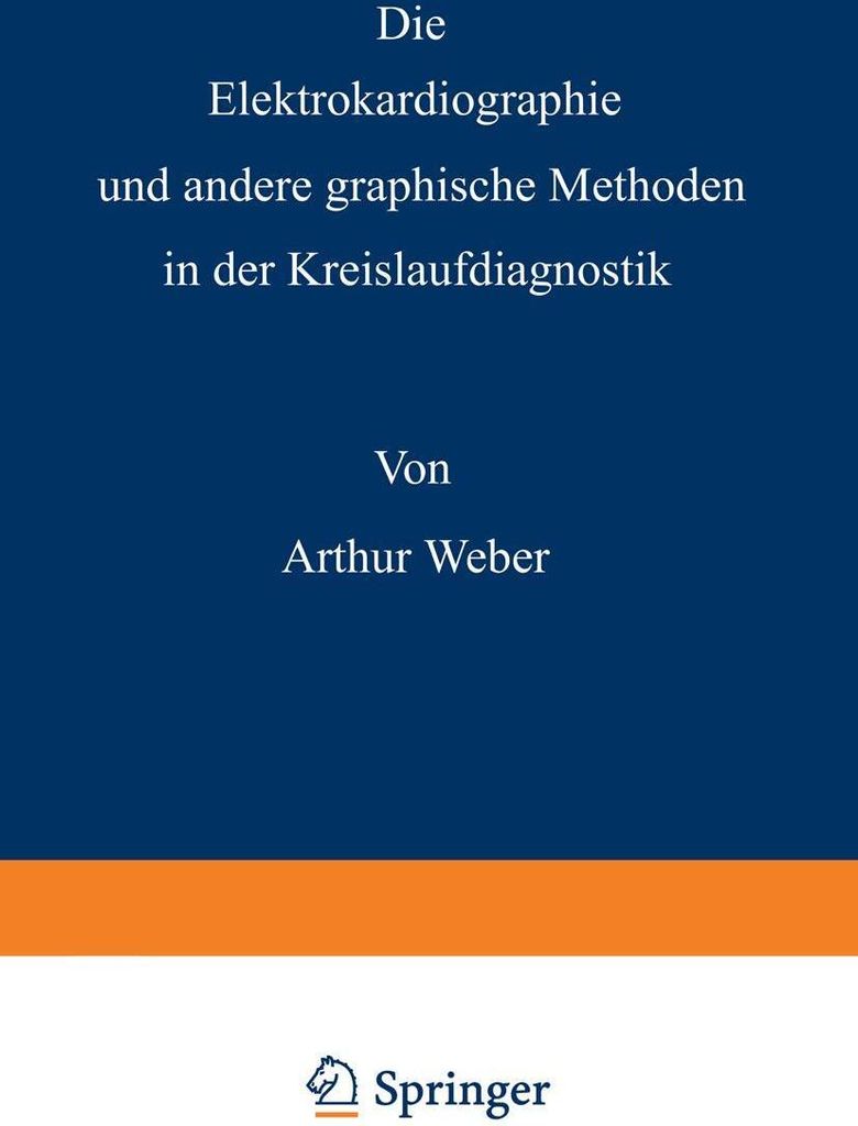 Die Elektrokardiographie und andere graphische Methoden in der Kreislaufdiagnostik