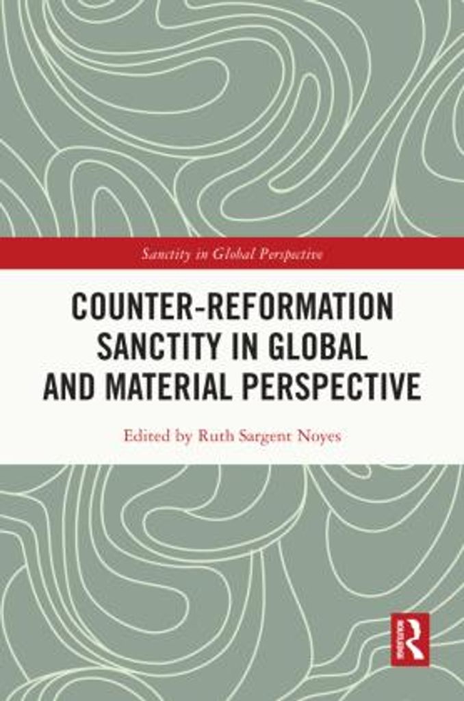Counter-Reformation Sanctity in Global and Material Perspective
