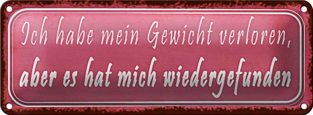Blechschild Spruch 27x10cm Gewicht hat mich wiedergefunden Dekoration