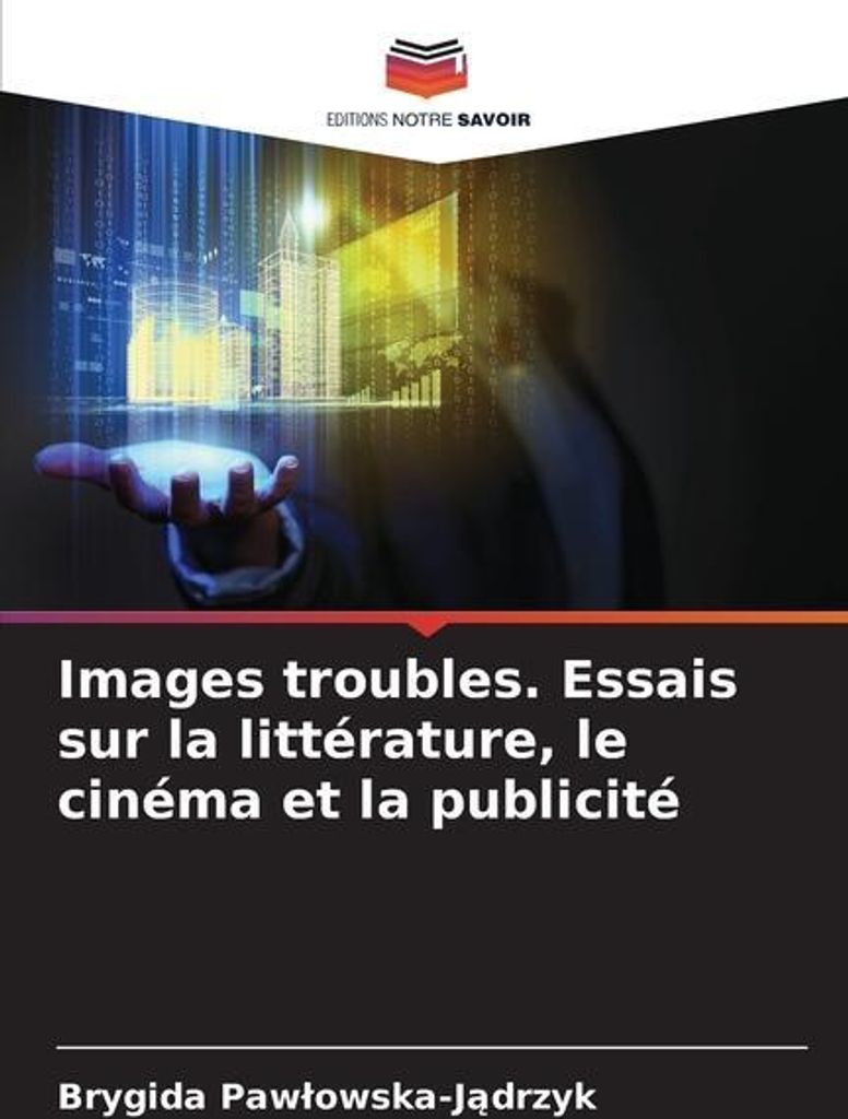 Images troubles. Essais sur la littérature, le cinéma et la publicité