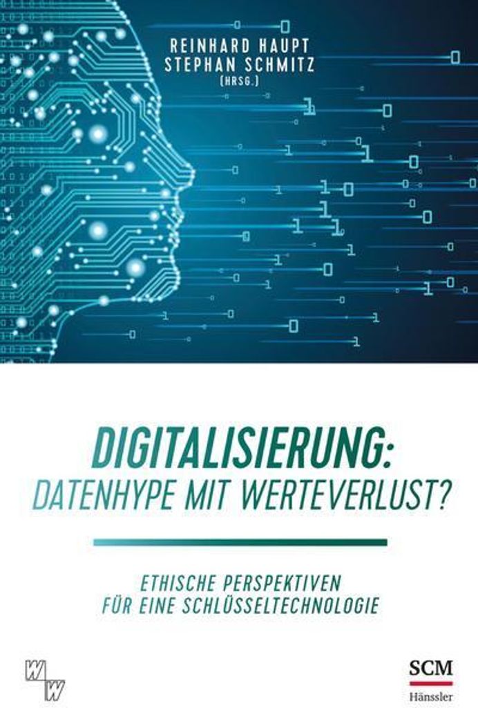 Digitalisierung: Datenhype mit Werteverlust?: Ethische Perspektiven für eine Schlüsseltechnologie