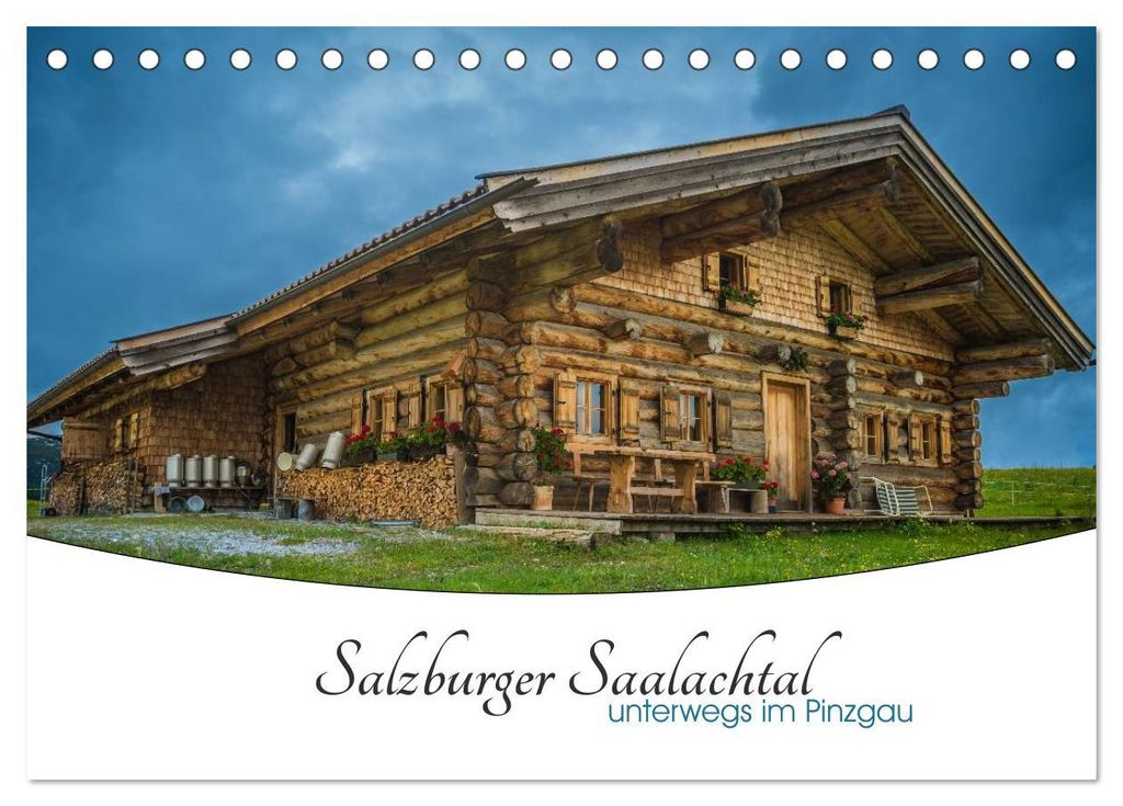 Salzburger Saalachtal - unterwegs im Pinzgau (Tischkalender 2027 DIN A5 quer), CALVENDO Monatskalender