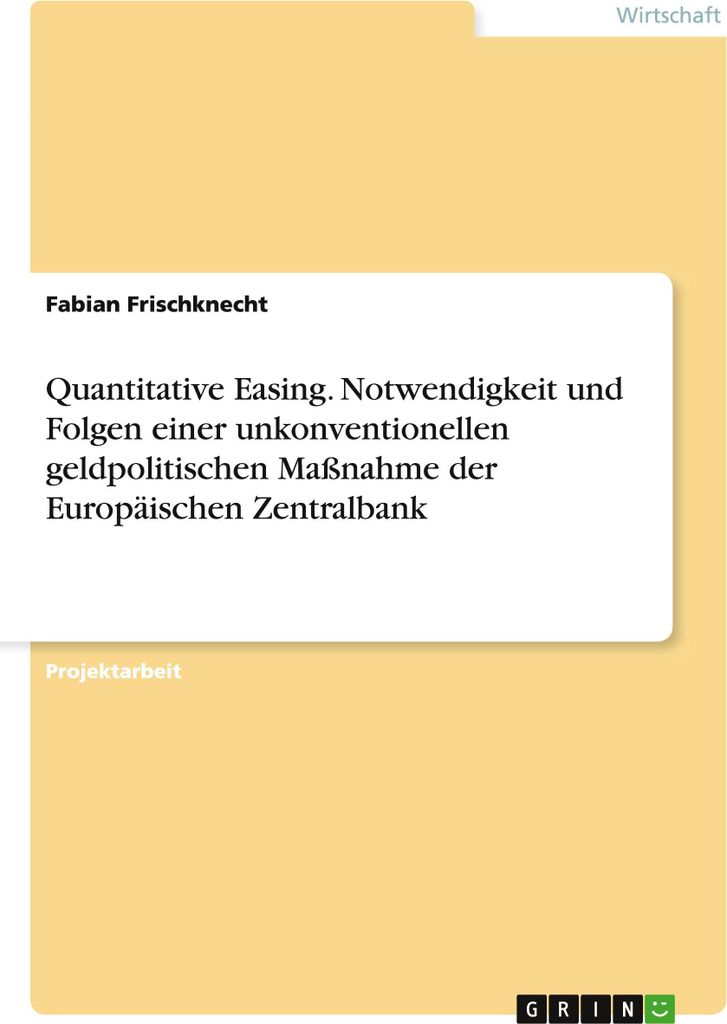 Quantitative Easing. Notwendigkeit und Folgen einer unkonventionellen geldpolitischen Maßnahme der Europäischen Zentralbank