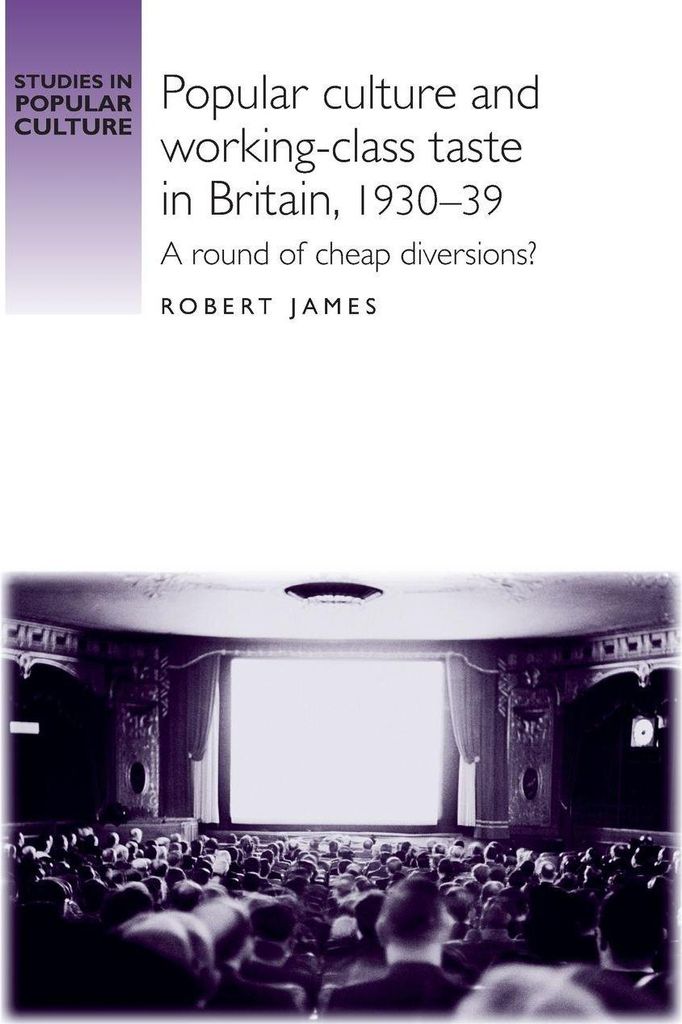 Popular culture and working-class taste in Britain, 1930-39