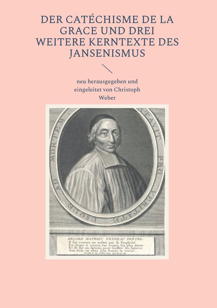 Der Catéchisme de la Grace und drei weitere Kerntexte des Jansenismus