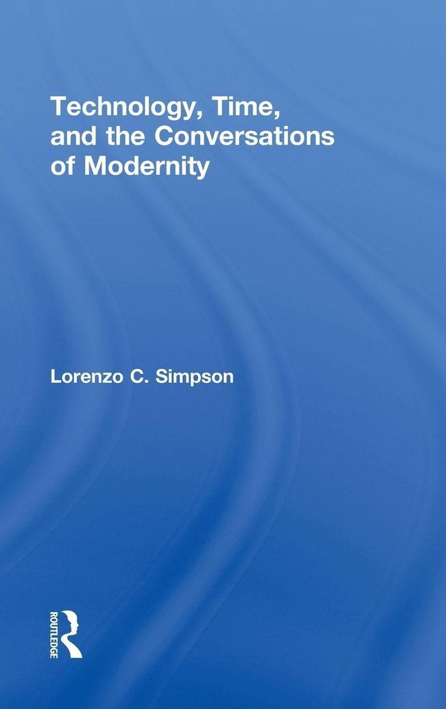 Technology, Time, and the Conversations of Modernity