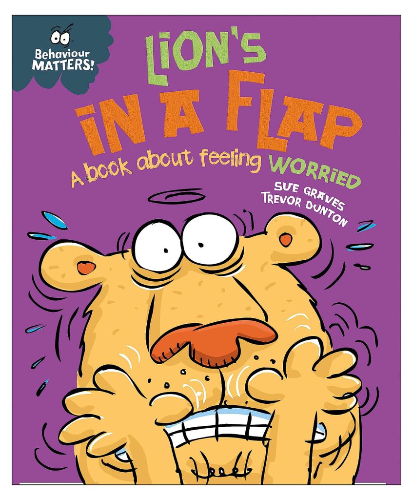 Behaviour Matters: Lion's in a Flap - A book about feeling worried