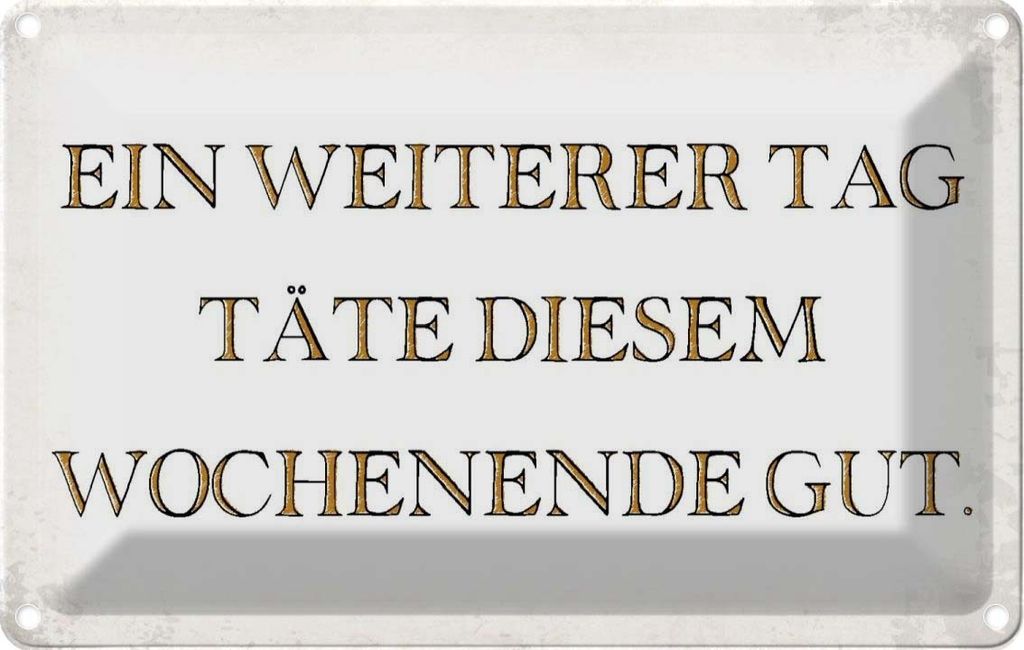 vianmo Blechschild 20x30 cm weiterer Tag täte Wochenende gut Spruch Zitat