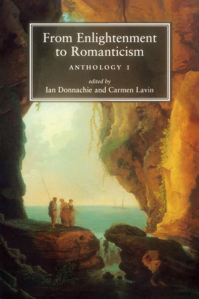 From Enlightenment to Romanticism: Anthology Pt. 1: Anthology Vol 1 By Carmen L