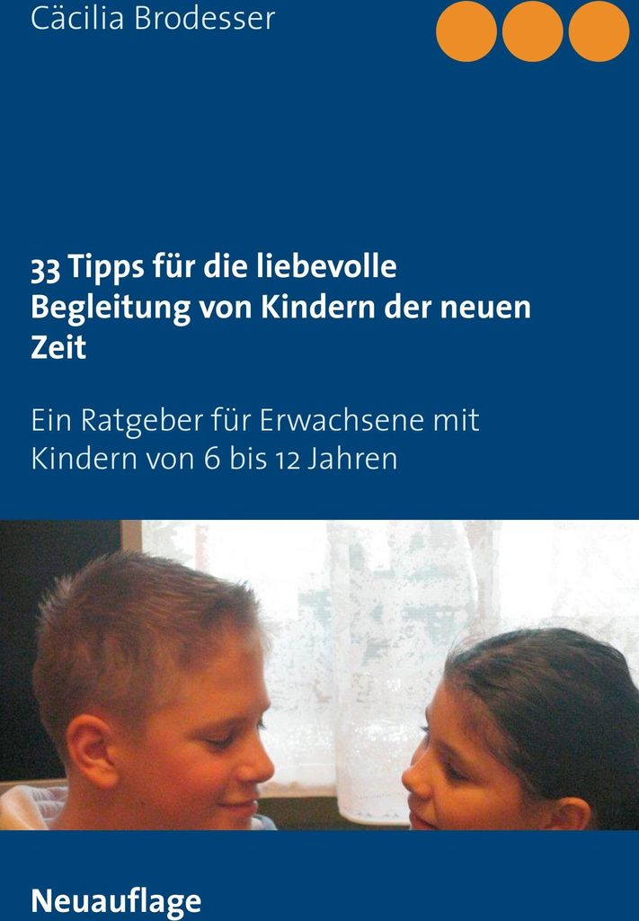 33 Tipps für die liebevolle Begleitung von Kindern der neuen Zeit