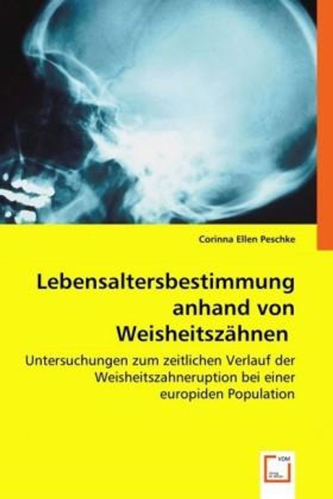 Ellen, D: Lebensaltersbestimmung anhand von Weisheitszähnen