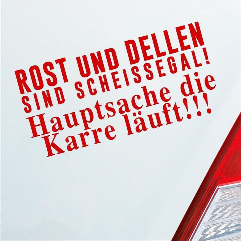 Auto Aufkleber Rost und Dellen sind scheissegal! Hauptsache die Karre läuft! 19x9 cm Rot Sticker Heckscheibenaufkleber