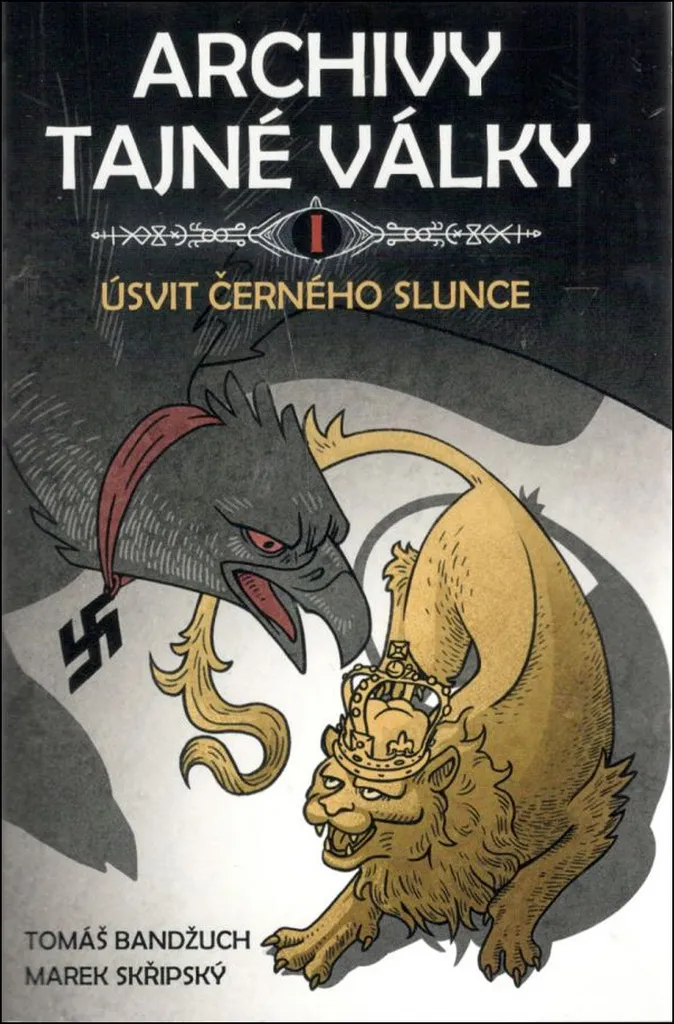 Úsvit černého slunce : Tome 1 Archivy tajné války par Tomáš Bandžuch