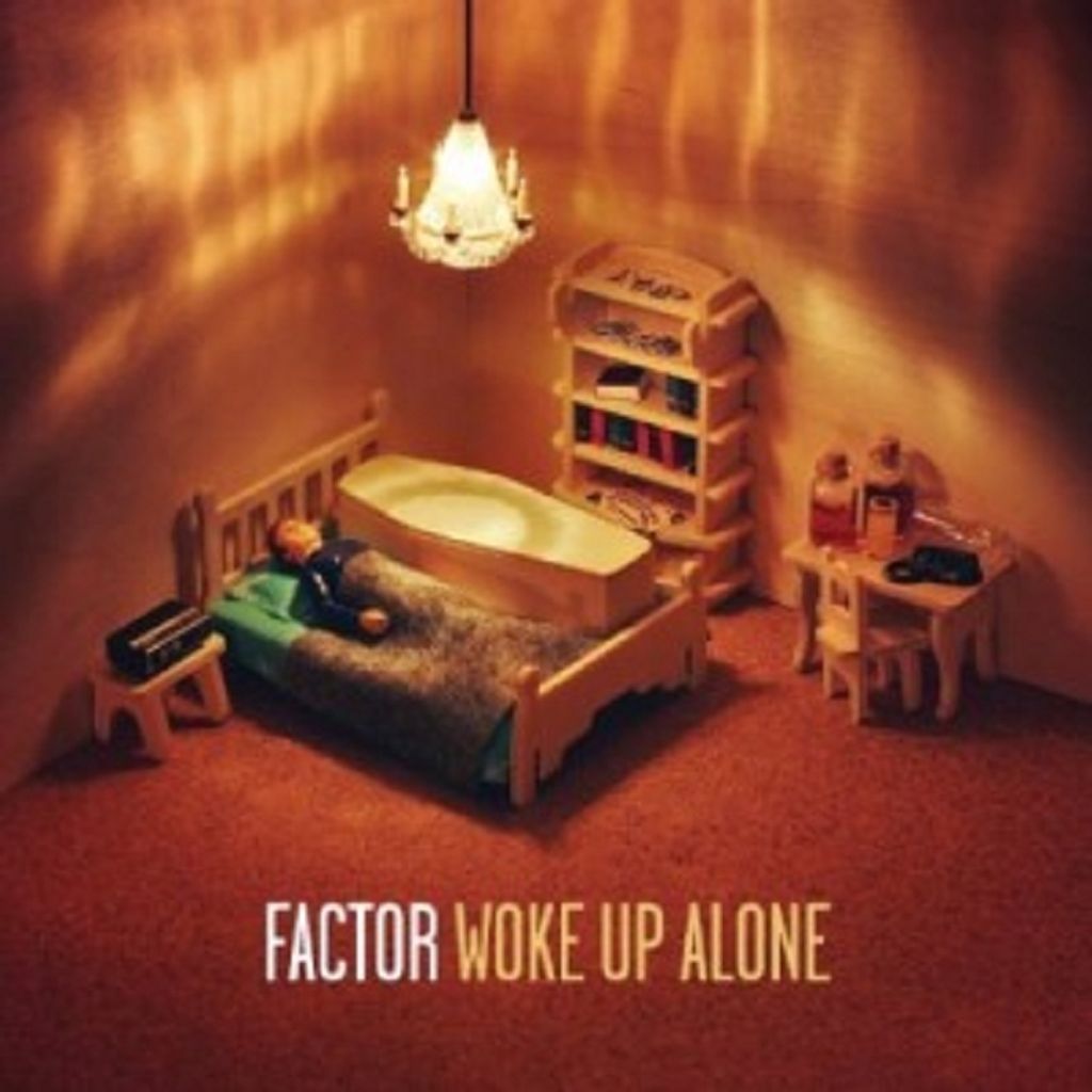 Factor-Woke Up Alone