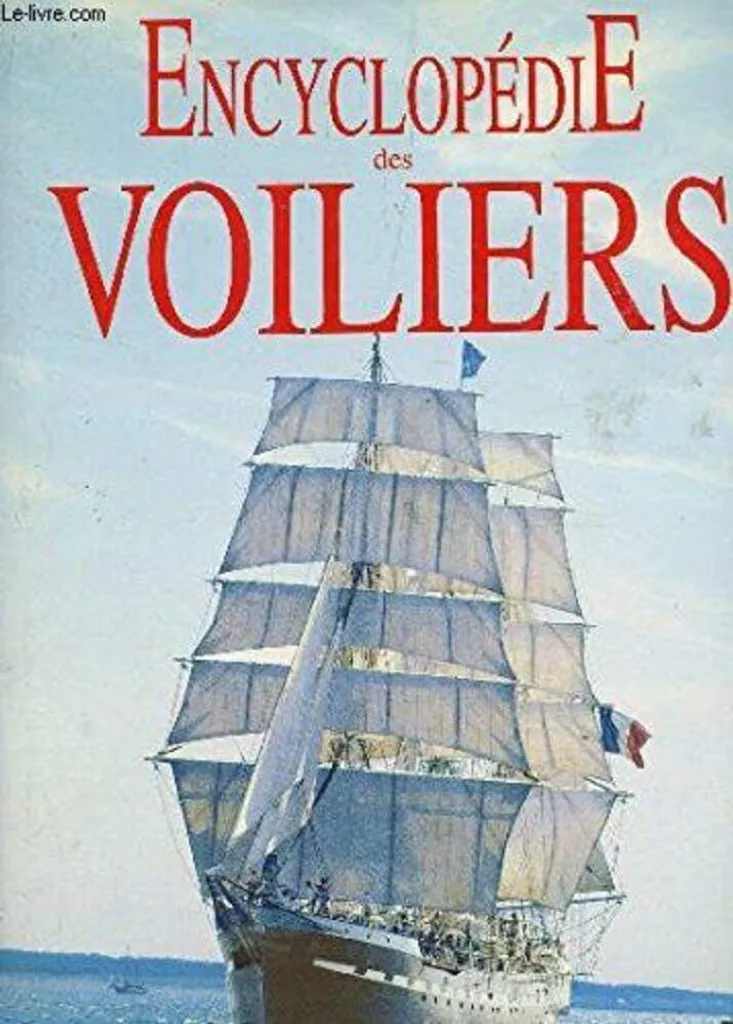 Encyclopédie des Voiliers : 300 pages d'histoire et de technique