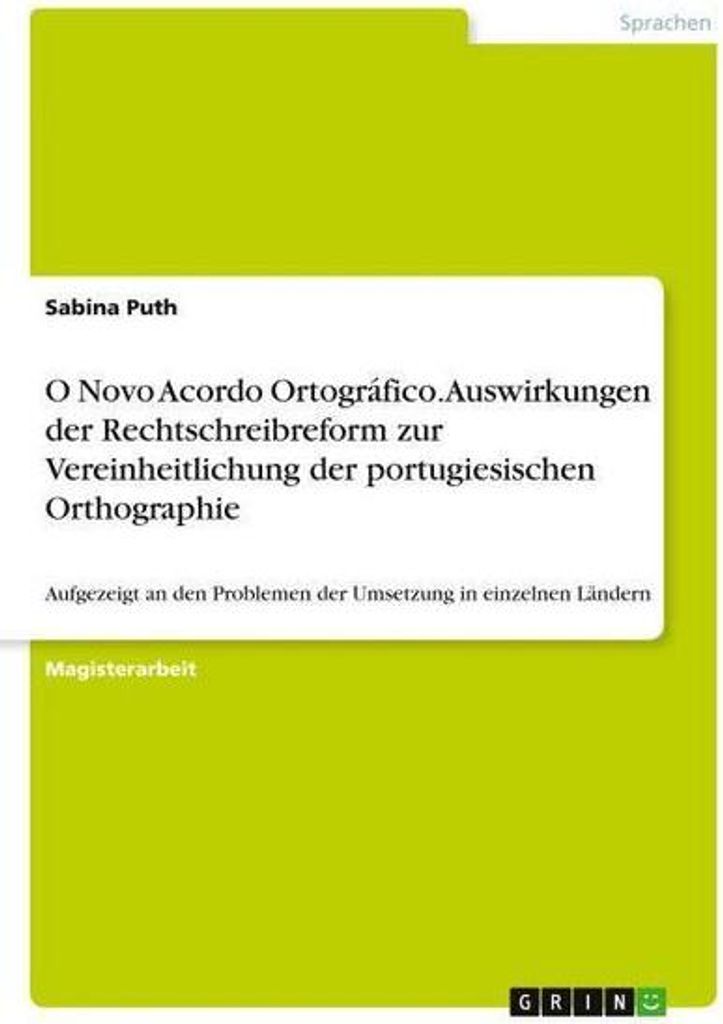 O Novo Acordo Ortográfico. Auswirkungen der Rechtschreibreform zur Vereinheitlichung der portugiesischen Orthographie