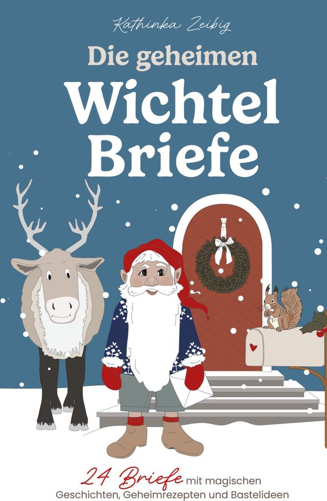 Die geheimen Wichtelbriefe - 24 Briefe mit magischen Geschichten, Geheimrezepten und Bastelideen