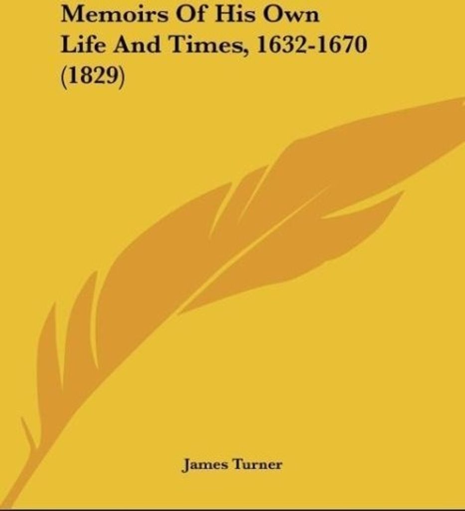 Memoirs Of His Own Life And Times, 1632-1670 (1829)