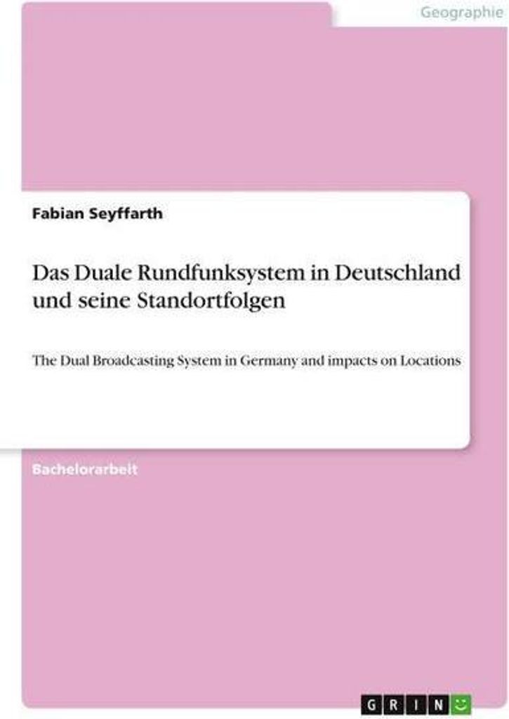 Das Duale Rundfunksystem in Deutschland und seine Standortfolgen