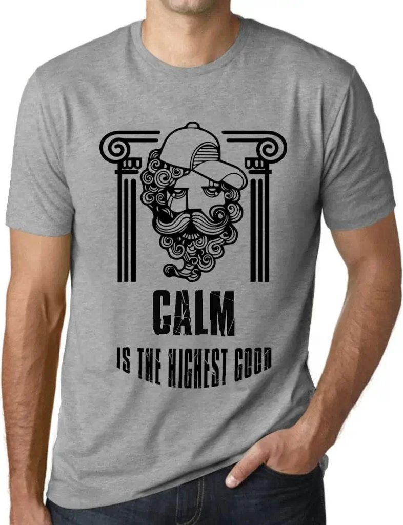 Herren Grafik T-Shirt Ruhe ist das höchste Gut – Calm Is The Highest Good – Öko-Verantwortlich Vintage Jahrgang Kurzarm Lustige Druck Geburtstag