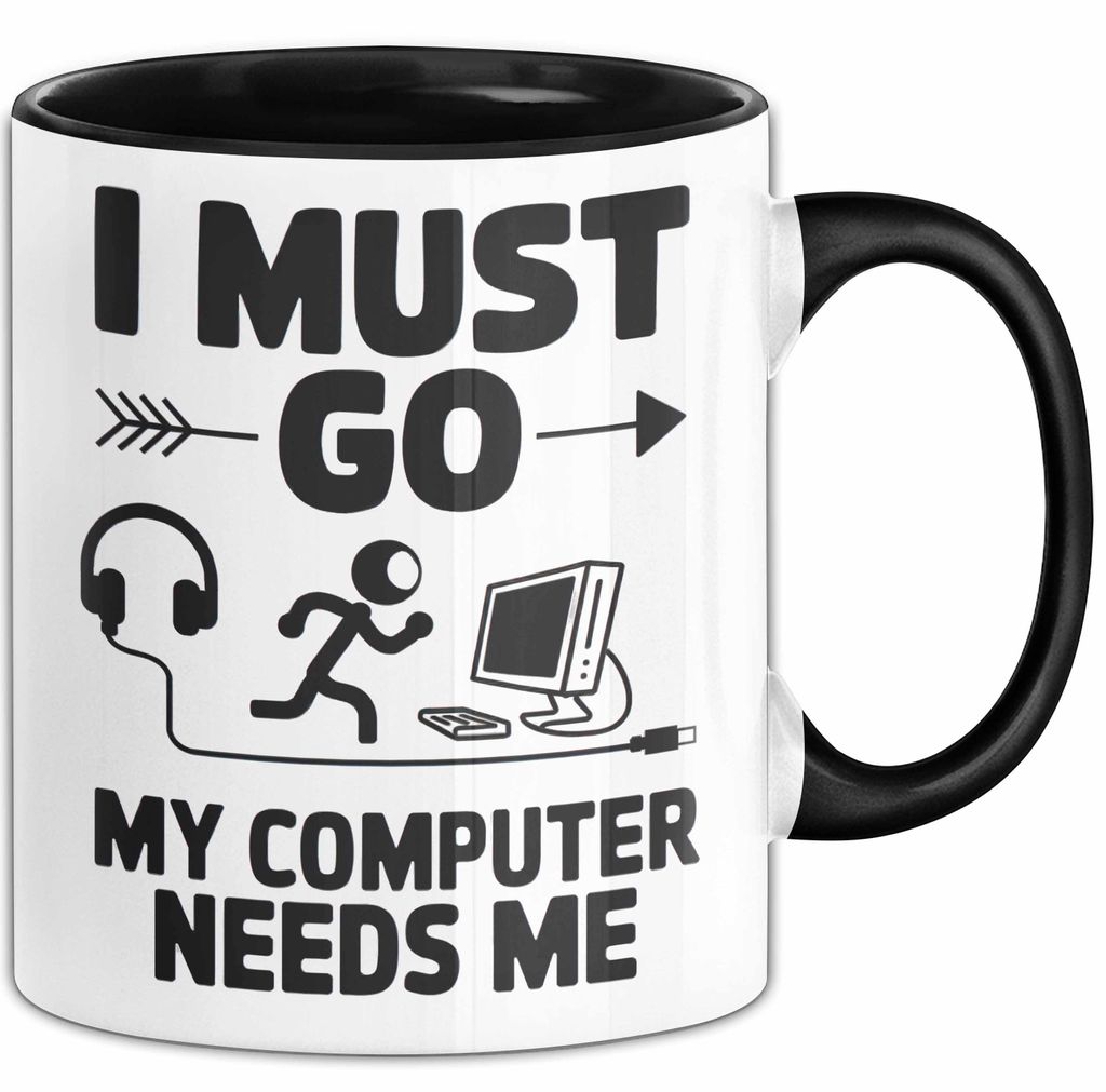 Gamer PC Gaming Liebhaber Tasse Geschenk Lustige Geschenkidee Spruch Ich Muss Los, Mein Computer Braucht Mich (Schwarz)