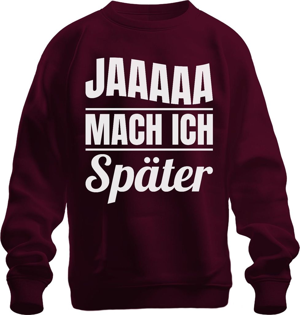 Jaaaaa mach ich später lustiger Prokrastination Spruch Geschenk Uni Sweatshirt Pullover, Burgundy, M