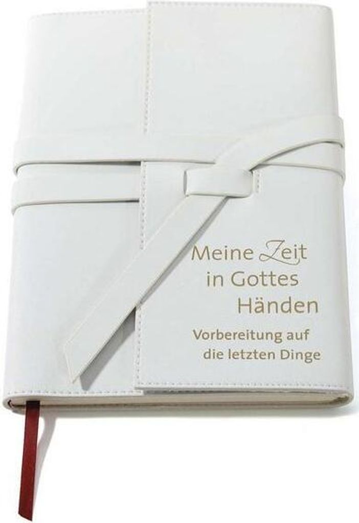 Meine Zeit in Gottes Händen: Vorbereitung auf die letzten Dinge