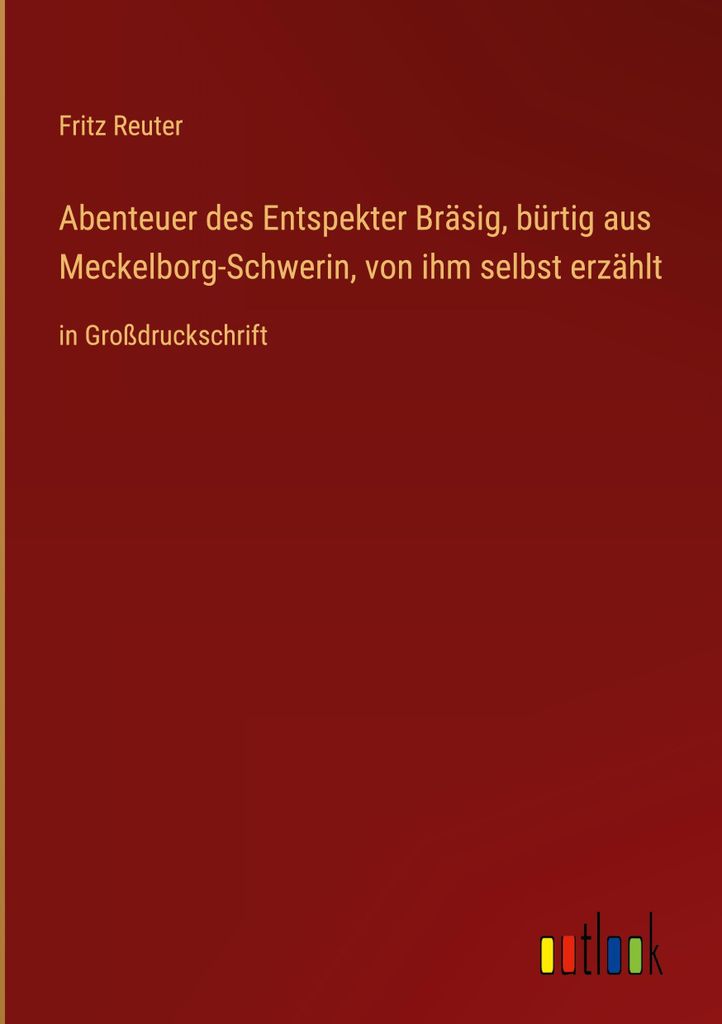 Abenteuer des Entspekter Bräsig, bürtig aus Meckelborg-Schwerin, von ihm selbst erzählt
