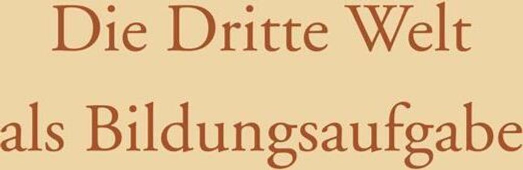 Die Dritte Welt als Bildungsaufgabe