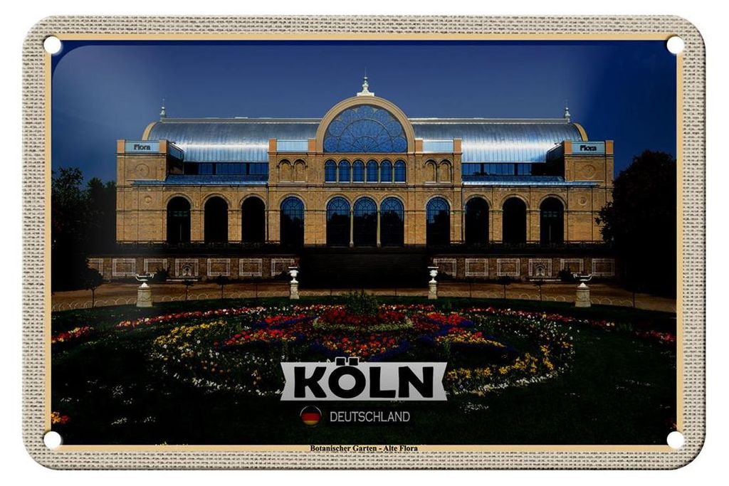 Blechschild Städte Köln Botanischer Garten Alte Flora 18x12cm Schild