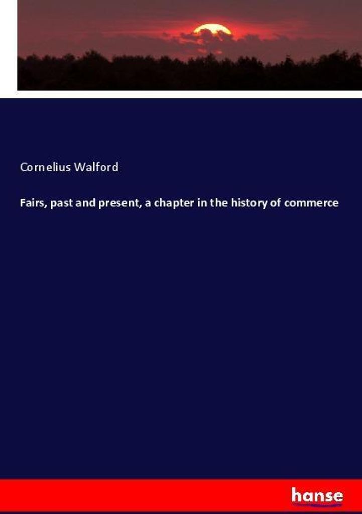 Fairs, past and present, a chapter in the history of commerce