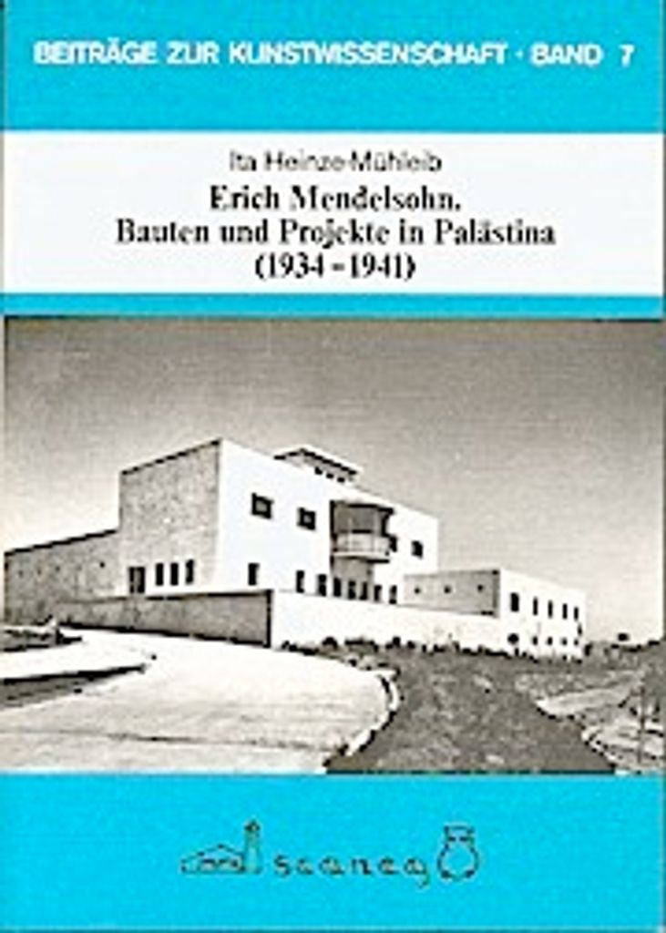 Erich Mendelsohn. Bauten und Projekte in Palästina (1934-1941)