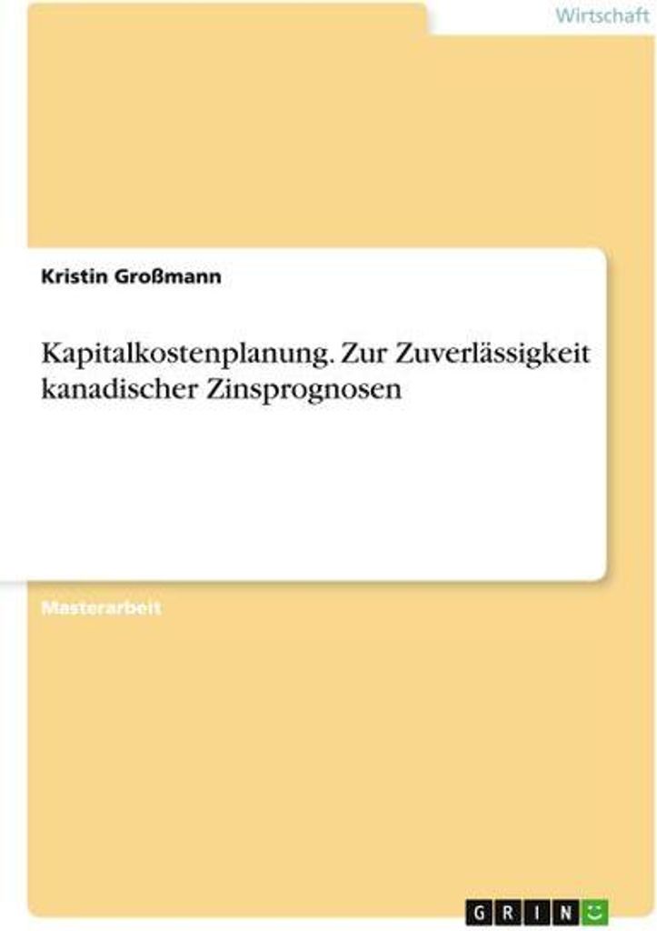 Kapitalkostenplanung. Zur Zuverlässigkeit kanadischer Zinsprognosen