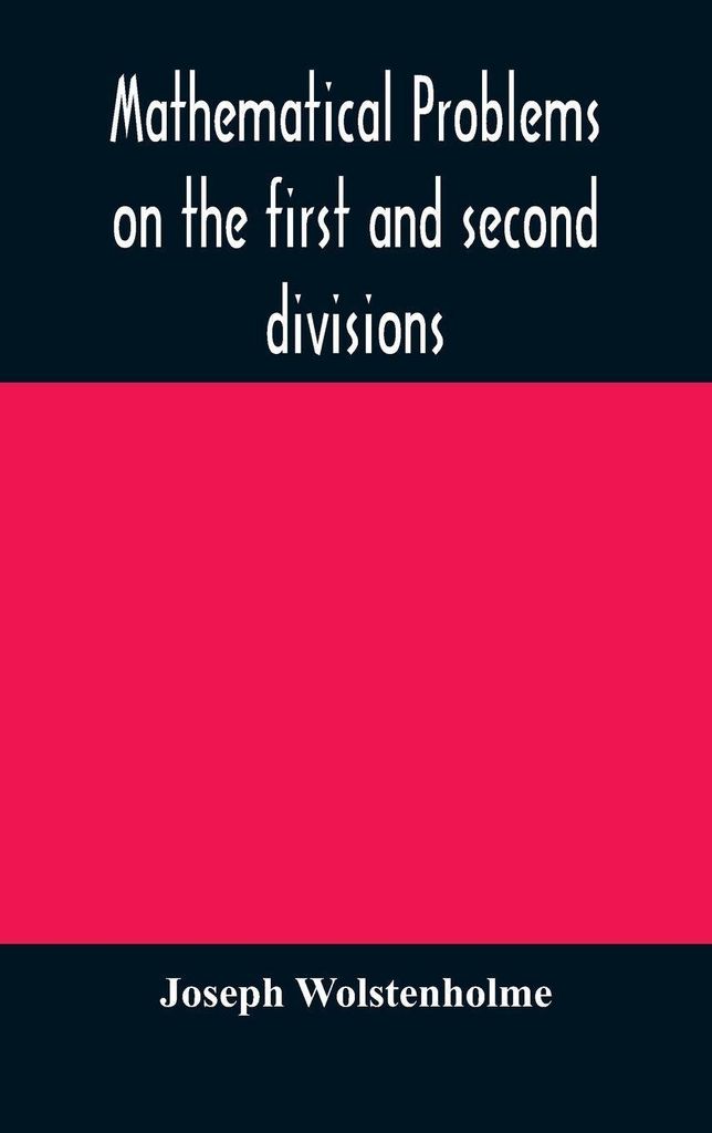Mathematical problems on the first and second divisions of the schedule of subjects for the Cambridge mathematical tripos examination Devised and A...