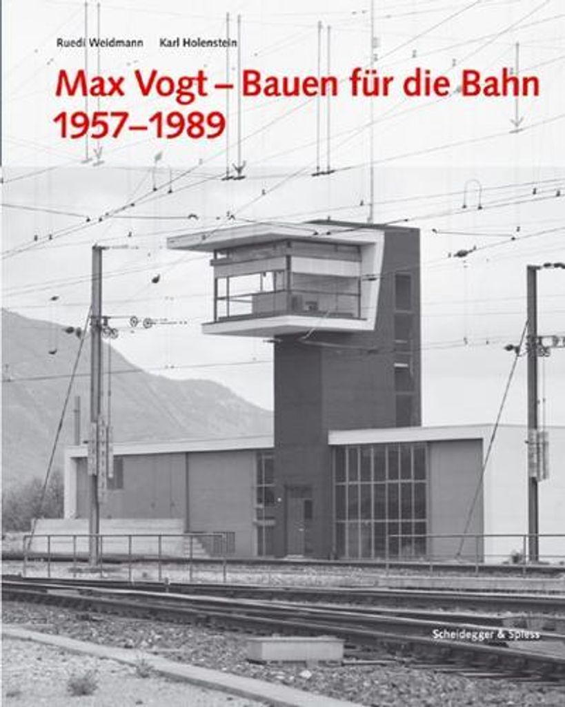 Max Vogt. Bauen für die Bahn 1957 - 1989