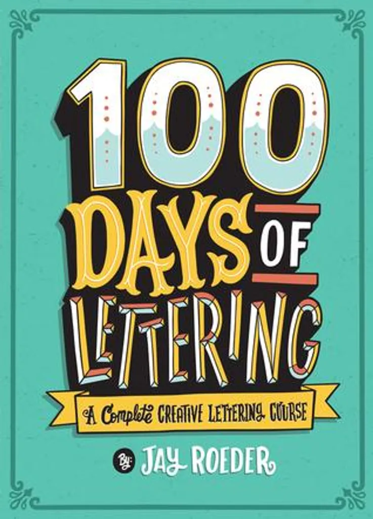 Livre de lettrage créatif et calligraphie moderne : 100 jours d'art