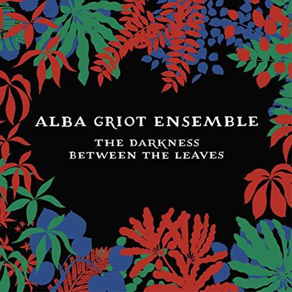 Alba Griot Ensemble - Die Dunkelheit zwischen den Blättern CD