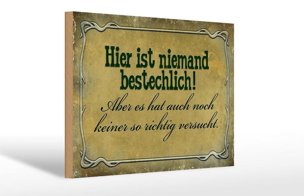 Holzschild Spruch 30x20cm hier ist niemand bestechlich