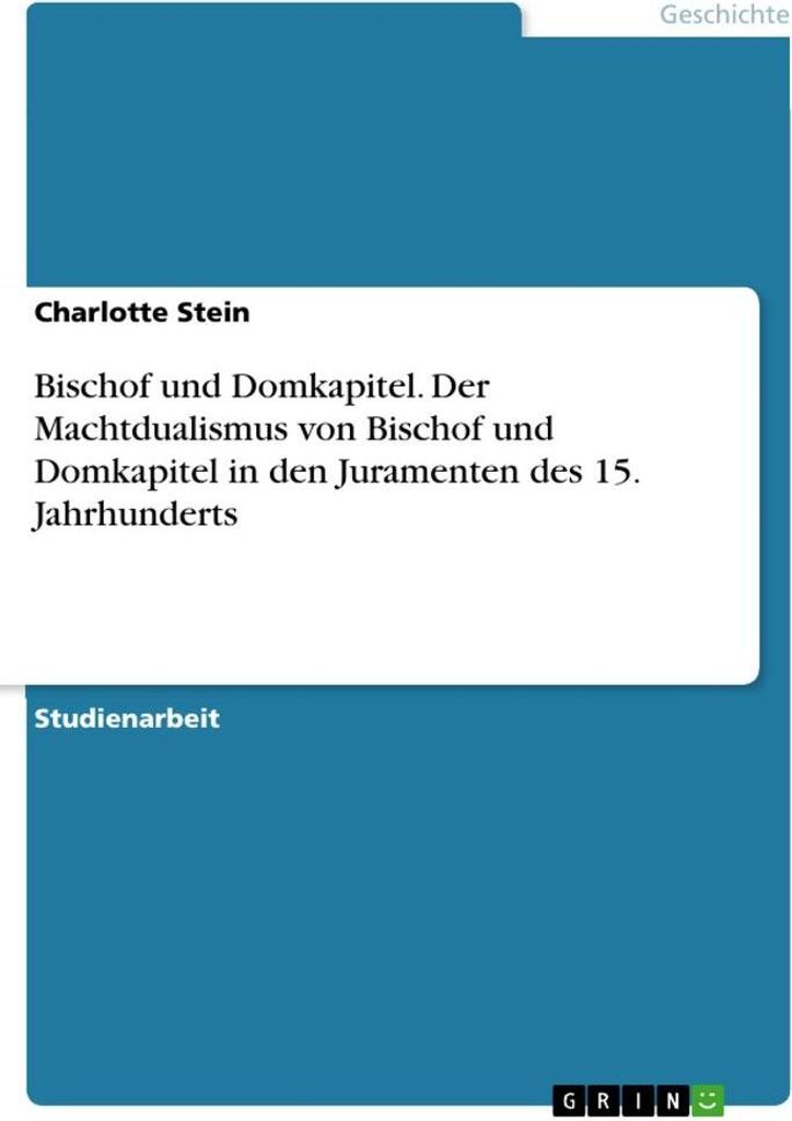 Bischof und Domkapitel. Der Machtdualismus von Bischof und Domkapitel in den Juramenten des 15. Jahrhunderts