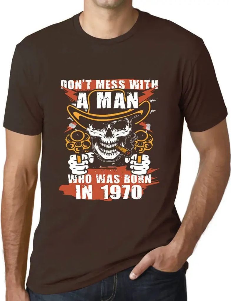 Herren Grafik T-Shirt Leg dich nicht mit einem Mann an, der 1970 geboren wurde – Don't Mess With A Man Who Was Born In 1970 – Geschenk 54. Gebu...