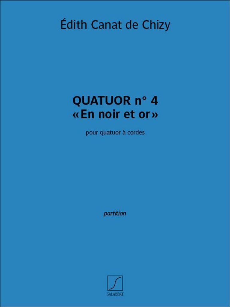 Edith Canat De Chizy, Quatuor n. 4 En noir et or Streichquartett Partitur