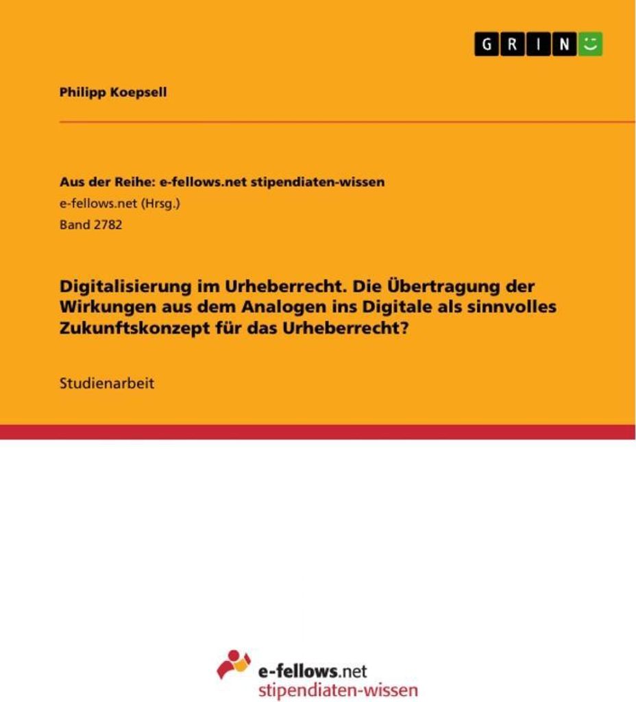 Digitalisierung im Urheberrecht. Die Übertragung der Wirkungen aus dem Analogen ins Digitale als sinnvolles Zukunftskonzept für das Urheberrecht?