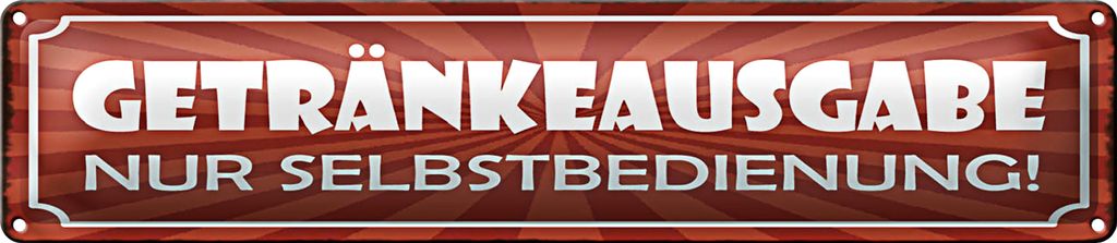 Blechschild Spruch 46x10cm Getränkeausgabe Selbstbedienung Dekoration