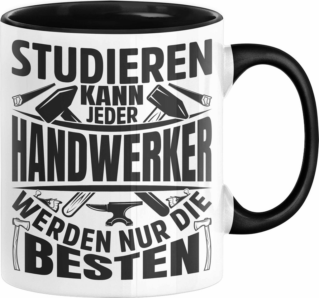 Handwerker Geschenk Tasse Studieren Kann Jeder Handwerker Nur Die Besten Lustiger Spruch Männer Tischler Sanitär Maler Mechaniker (Schwarz)