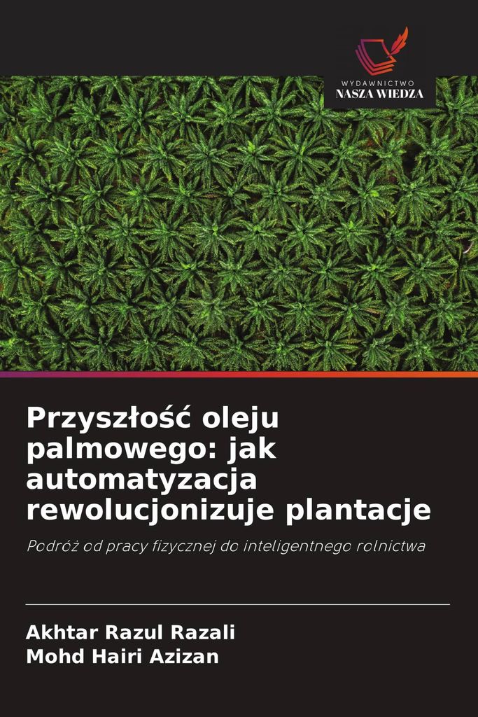 Przysz¿o¿¿ oleju palmowego: jak automatyzacja rewolucjonizuje plantacje